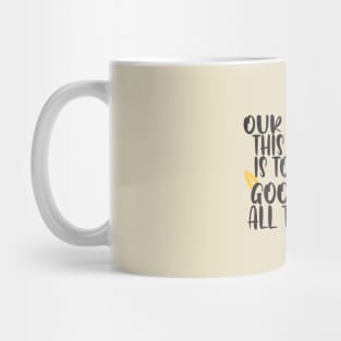 Our mission this summer is to have a good time all the time Mug